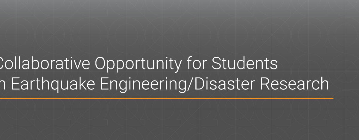 Collaborative Opportunity for Students in Earthquake Engineering/Disaster Research.